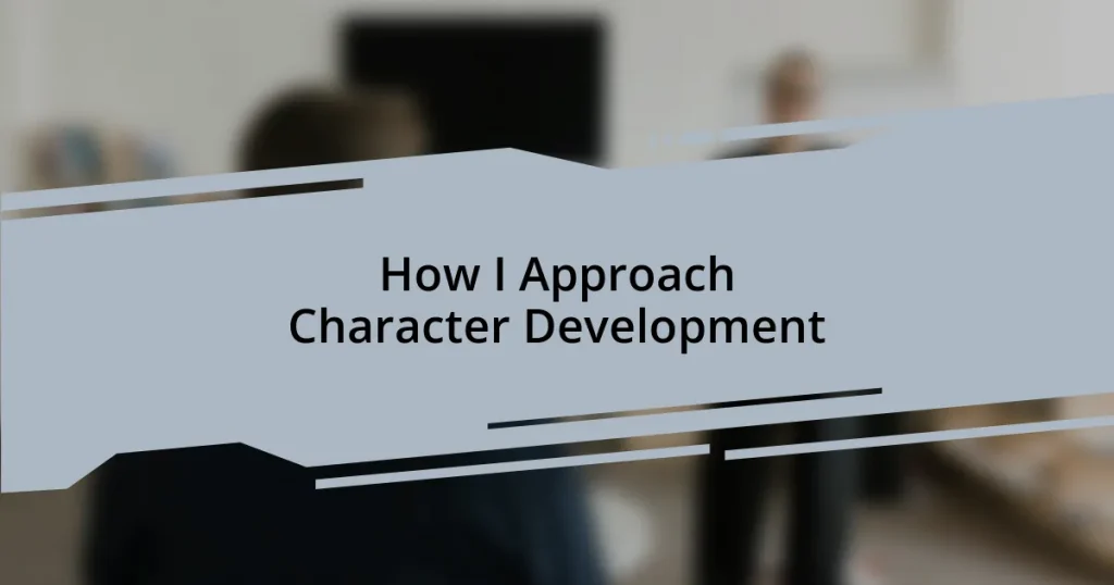 How I Approach Character Development