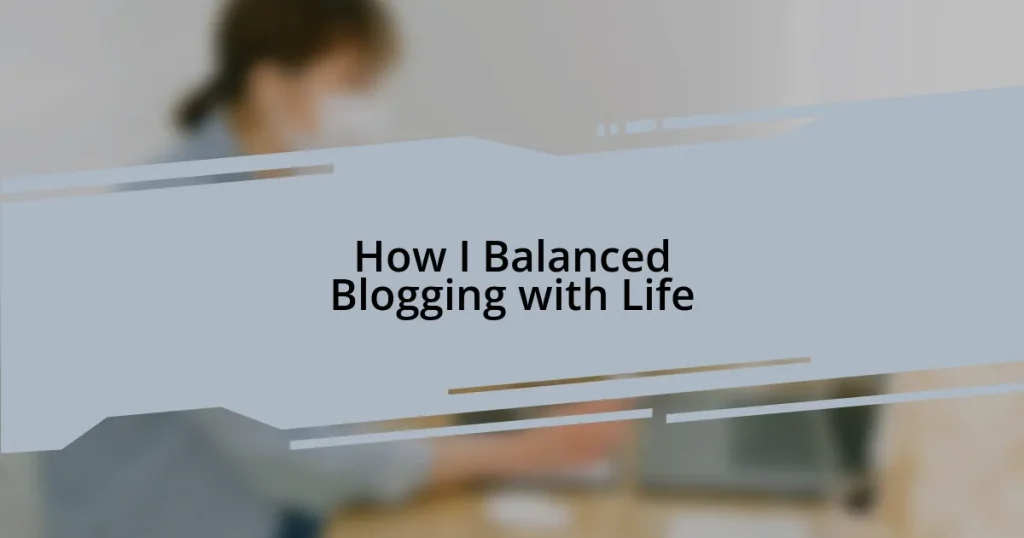 How I Balanced Blogging with Life