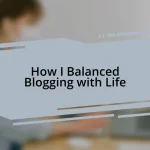 How I Balanced Blogging with Life
