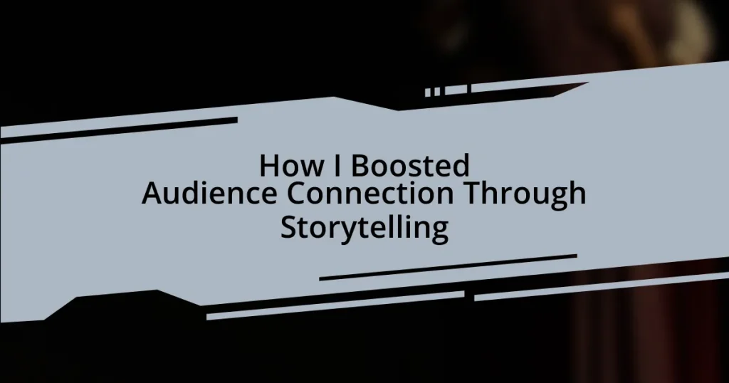 How I Boosted Audience Connection Through Storytelling
