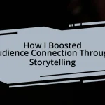 How I Boosted Audience Connection Through Storytelling