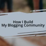 How I Build My Blogging Community