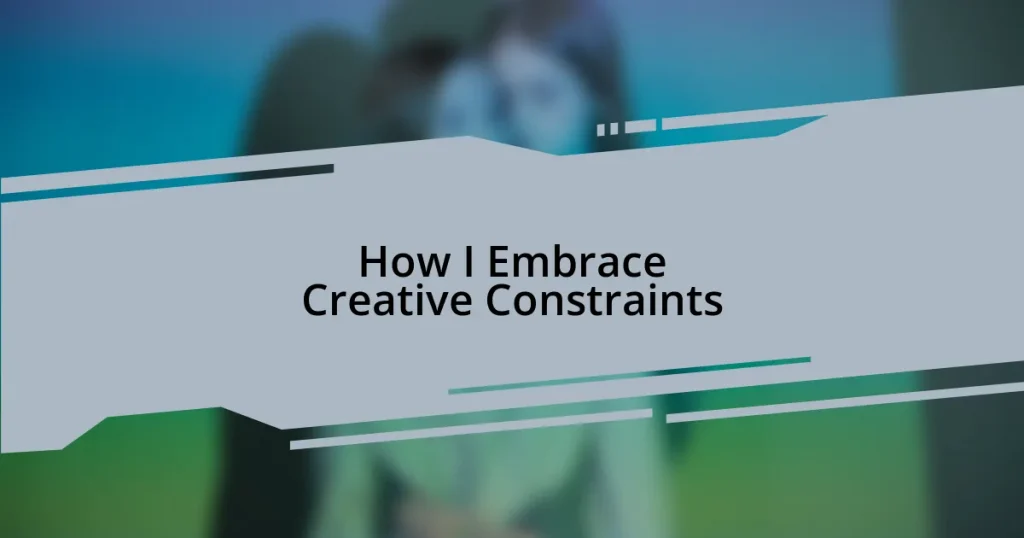 How I Embrace Creative Constraints