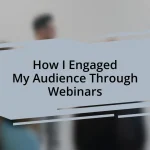 How I Engaged My Audience Through Webinars