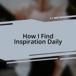How I Find Inspiration Daily
