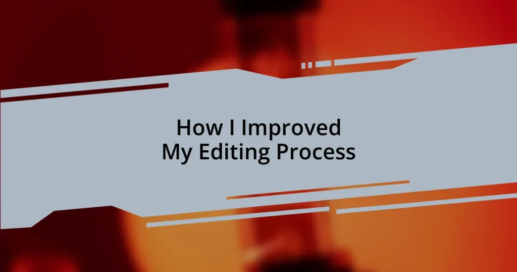How I Improved My Editing Process
