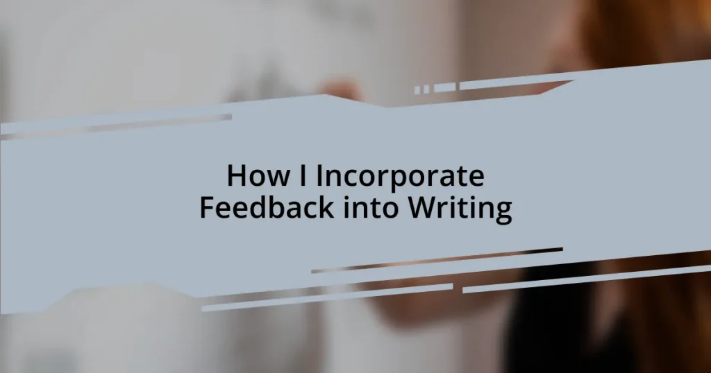 How I Incorporate Feedback into Writing