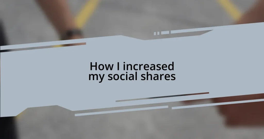 How I increased my social shares