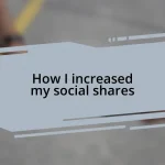 How I increased my social shares