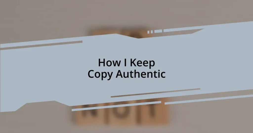 How I Keep Copy Authentic