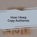 How I Keep Copy Authentic