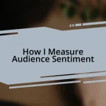 How I Measure Audience Sentiment