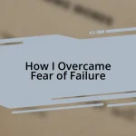 How I Overcame Fear of Failure