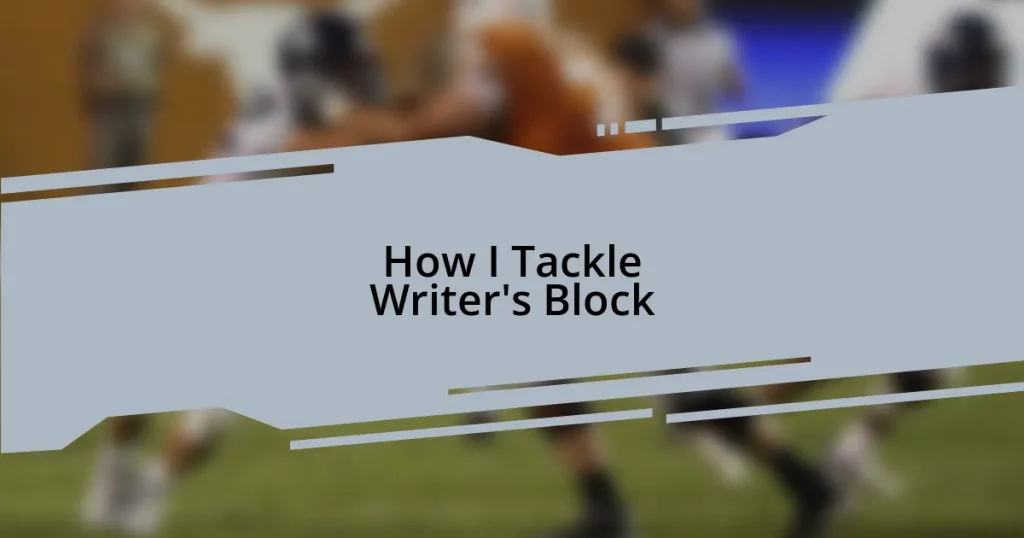 How I Tackle Writer’s Block
