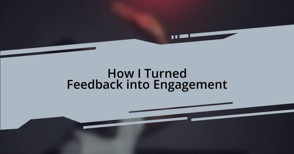 How I Turned Feedback into Engagement