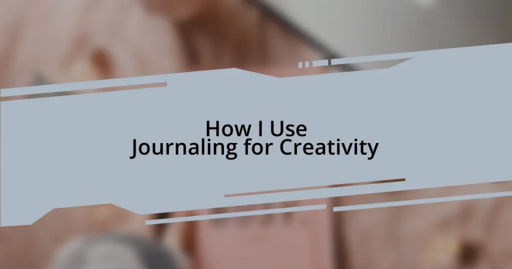 How I Use Journaling for Creativity