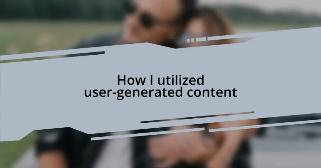 How I utilized user-generated content