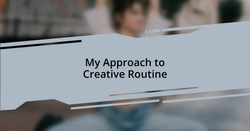 My Approach to Creative Routine