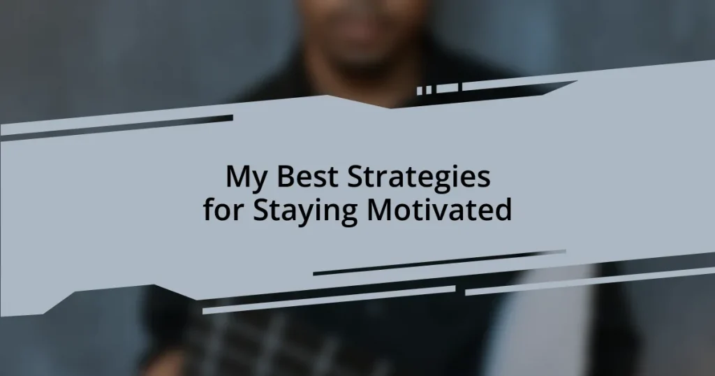 My Best Strategies for Staying Motivated