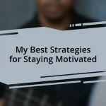 My Best Strategies for Staying Motivated