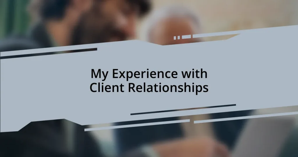 My Experience with Client Relationships