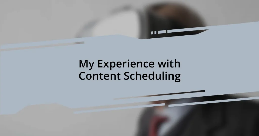 My Experience with Content Scheduling
