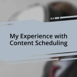 My Experience with Content Scheduling