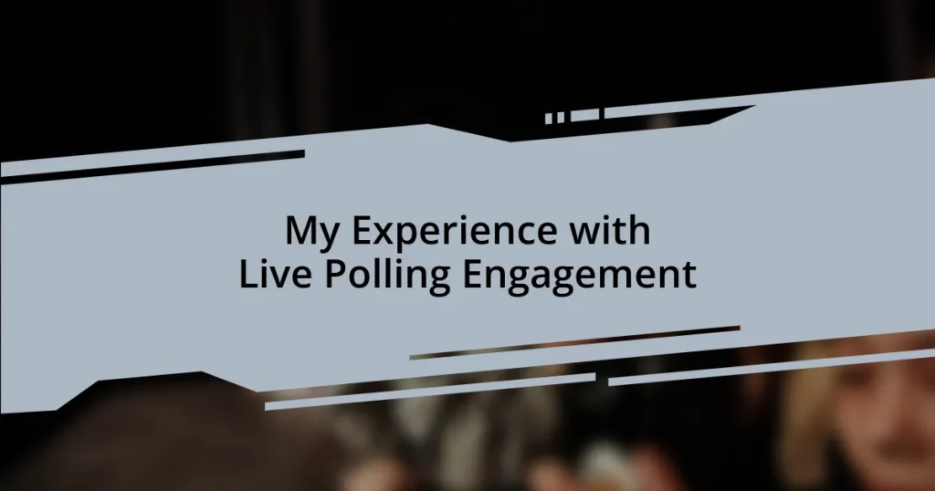 My Experience with Live Polling Engagement