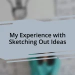 My Experience with Sketching Out Ideas