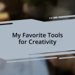 My Favorite Tools for Creativity