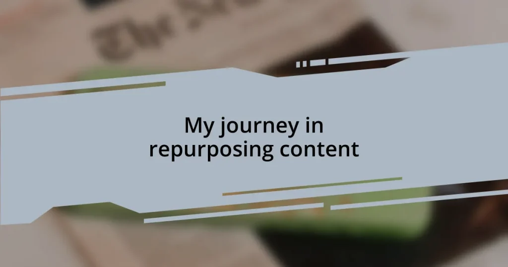 My journey in repurposing content