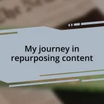 My journey in repurposing content