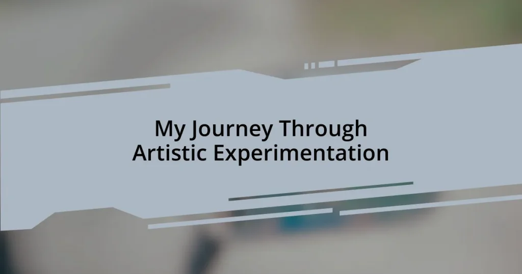 My Journey Through Artistic Experimentation