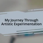 My Journey Through Artistic Experimentation