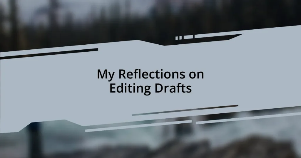 My Reflections on Editing Drafts