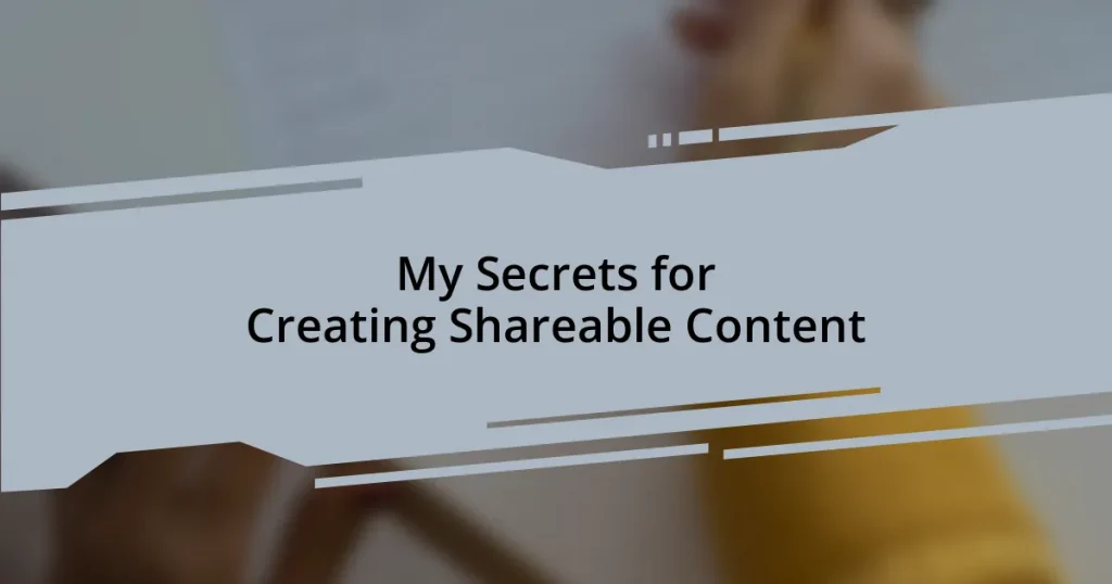 My Secrets for Creating Shareable Content