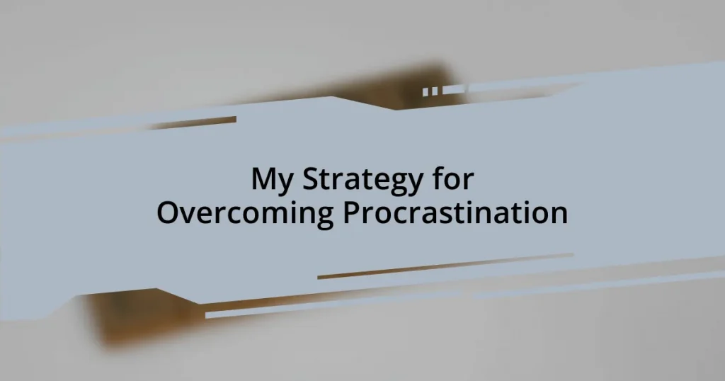 My Strategy for Overcoming Procrastination