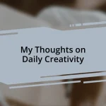 My Thoughts on Daily Creativity