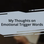 My Thoughts on Emotional Trigger Words