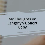 My Thoughts on Lengthy vs. Short Copy