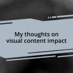 My thoughts on visual content impact