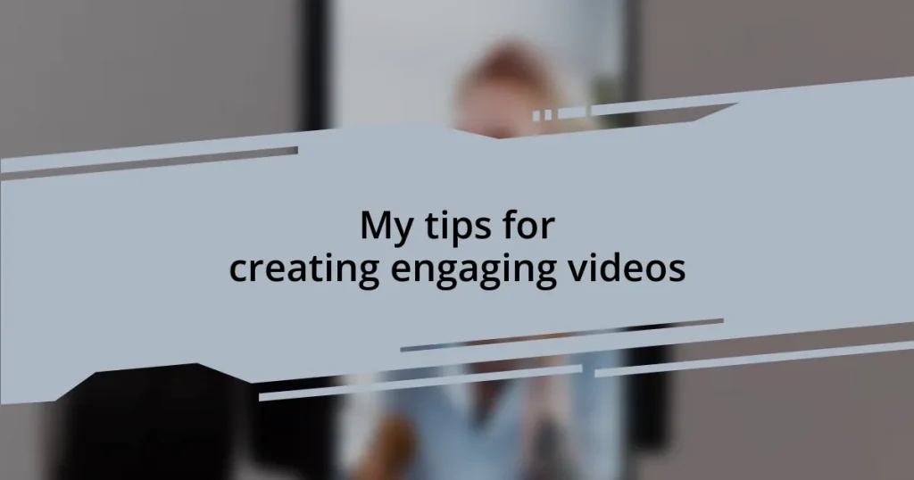 My tips for creating engaging videos