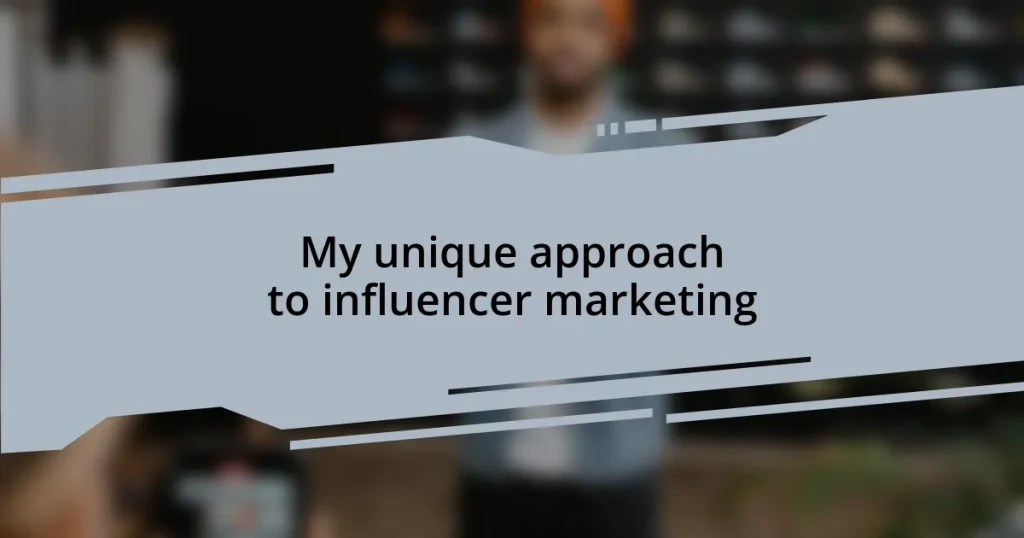 My unique approach to influencer marketing