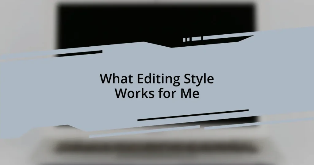 What Editing Style Works for Me