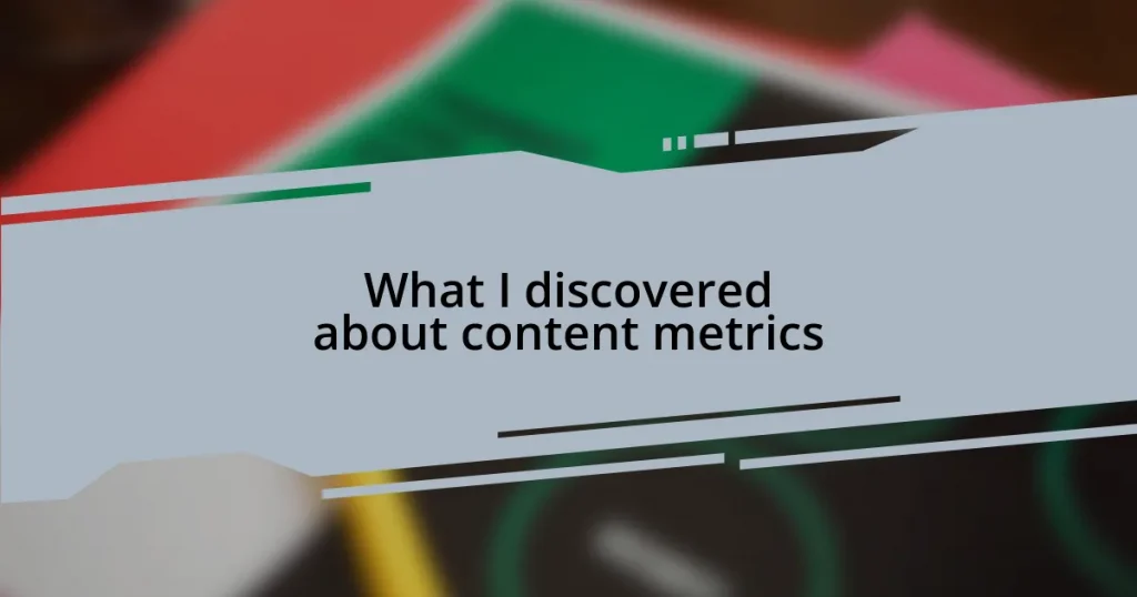 What I discovered about content metrics