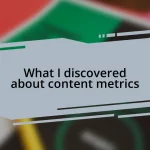 What I discovered about content metrics