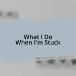 What I Do When I’m Stuck
