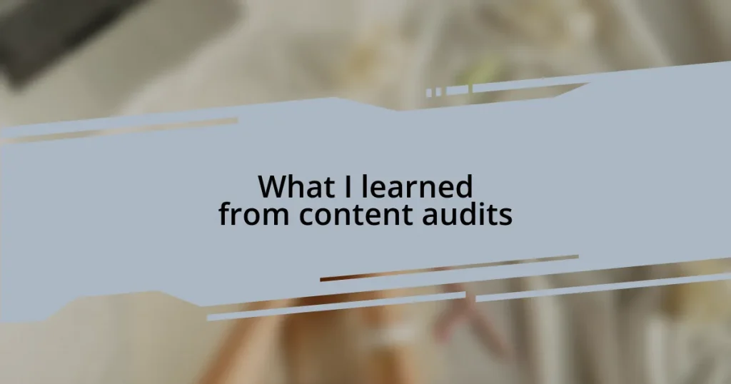 What I learned from content audits