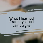 What I learned from my email campaigns