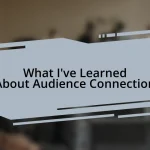 What I’ve Learned About Audience Connection